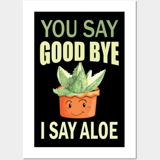 you say good bye i say aloe Posters and Art